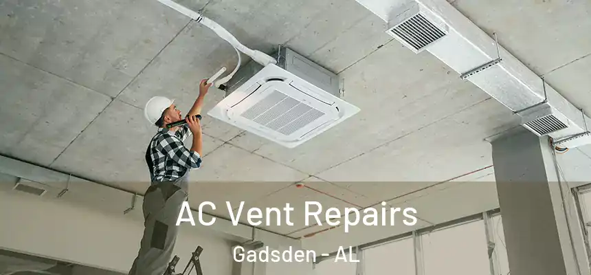  AC Vent Repairs Gadsden - AL