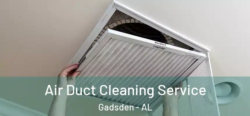  Air Duct Cleaning Service Gadsden - AL