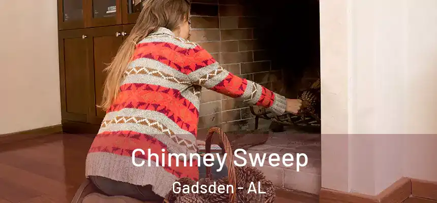  Chimney Sweep Gadsden - AL