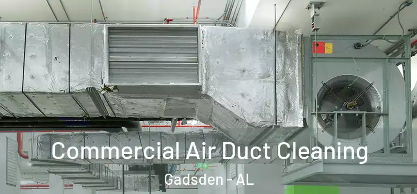 Commercial Air Duct Cleaning Gadsden - AL