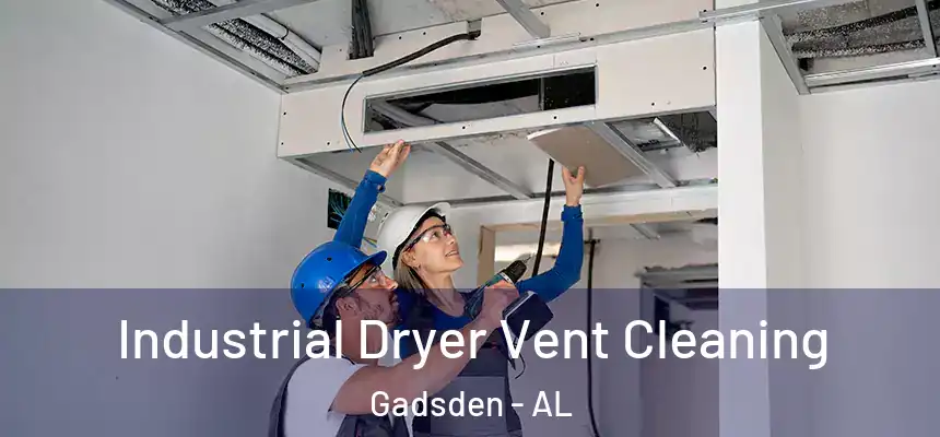  Industrial Dryer Vent Cleaning Gadsden - AL