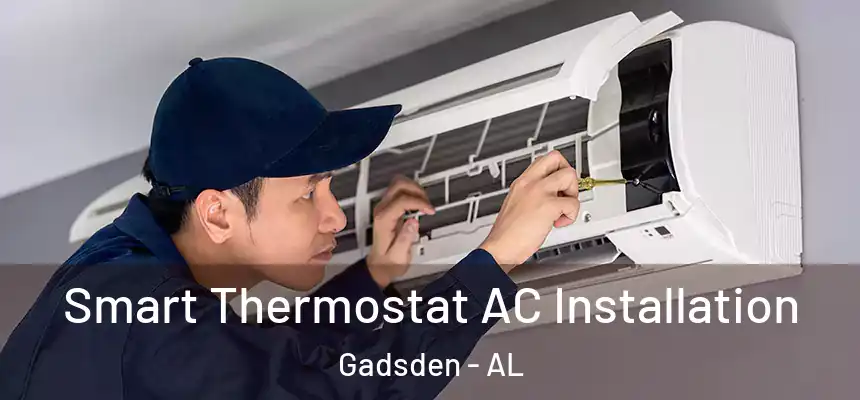  Smart Thermostat AC Installation Gadsden - AL